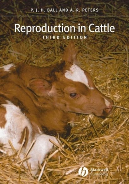 Reproduction in Cattle, Peter J. H. Ball ; Andy R. Peters - Paperback - 9781405115452