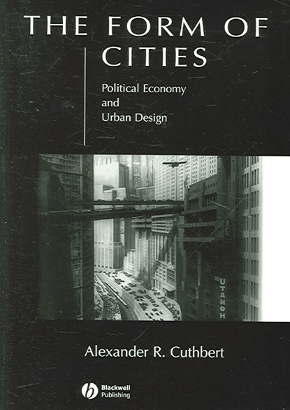 The Form of Cities, ALEXANDER R. (UNIVERSITY OF NEW SOUTH WALES,  Sydney) Cuthbert - Paperback - 9781405116404