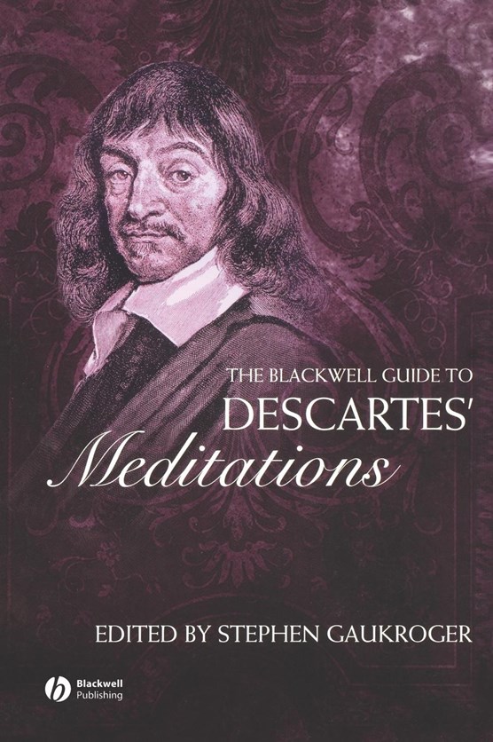 The Blackwell Guide to Descartes' Meditations