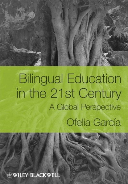 Bilingual Education in the 21st Century, Ofelia (The Graduate Center of the City University of New York) Garcia - Paperback - 9781405119948