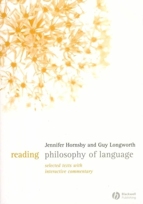 Reading Philosophy of Language: Selected Texts wit h Interactive Commentary