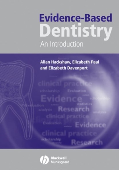 Evidence-Based Dentistry, Allan (University College London) Hackshaw ; Elizabeth (Cancer Research UK and University College London Paul ; Elizabeth (Barts and The London Dental School Davenport - Paperback - 9781405124966