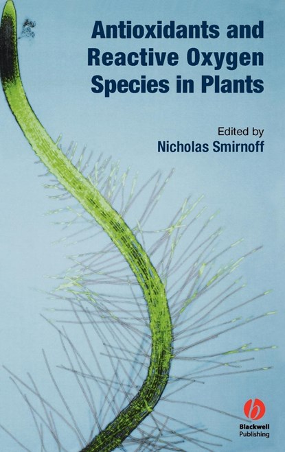 Antioxidants and Reactive Oxygen Species in Plants, NICHOLAS (DEPARTMENT OF BIOLOGICAL SCIENCES,  University of Exeter) Smirnoff - Gebonden - 9781405125291