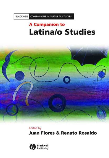 A Companion to Latina/o Studies, JUAN (HUNTER COLLEGE,  New York University, USA) Flores ; Renato (New York University, USA) Rosaldo - Gebonden - 9781405126229