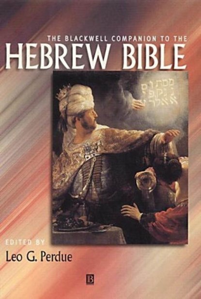 The Blackwell Companion to the Hebrew Bible, Leo G. (Texas Christian University) Perdue - Paperback - 9781405127202