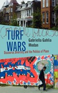 Turf Wars - Discourse, Diversity and the Politics of Place | Gg Modan | 