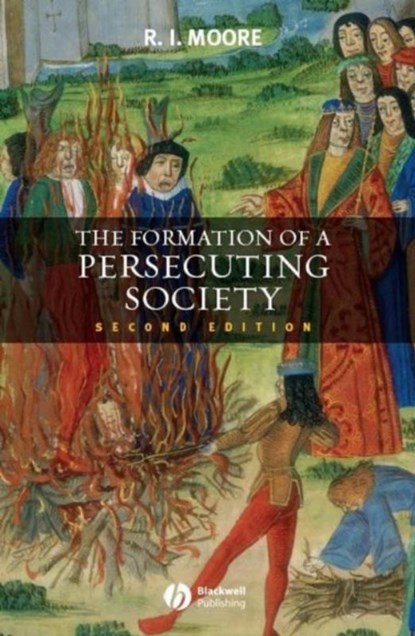 The Formation of a Persecuting Society, Robert I. (formerly University of Newcastle-upon-Tyne Moore - Paperback - 9781405129640
