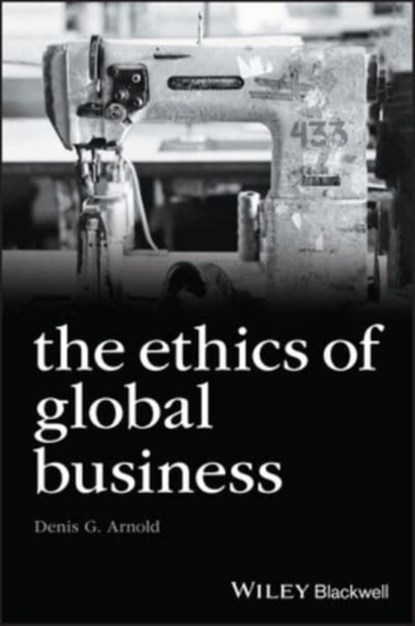 The Ethics of Global Business, Denis G. (Belk College of Business Arnold - Gebonden - 9781405134774