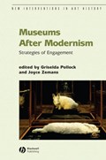 Museums After Modernism | Pollock, Griselda ; Zemans, Joyce | 
