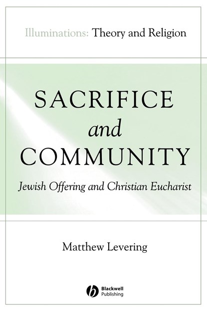 Sacrifice and Community, Matthew (Ave Maria University) Levering - Paperback - 9781405136907