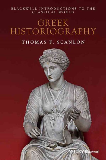 Greek Historiography, Thomas F. Scanlon - Paperback - 9781405145237