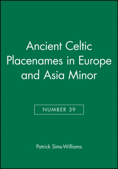 Ancient Celtic Placenames in Europe and Asia Minor, Number 39, Patrick Sims-Williams - Paperback - 9781405145701