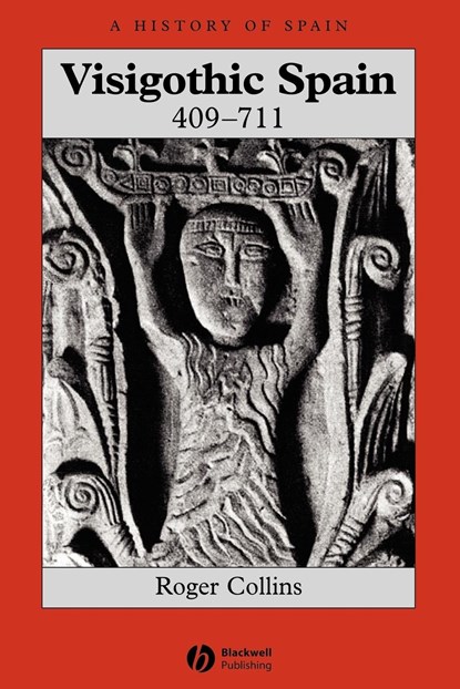 Visigothic Spain 409 - 711, Roger (University of Edinburgh) Collins - Paperback - 9781405149662