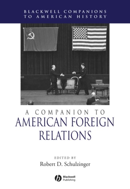A Companion to American Foreign Relations, Robert (University of Colorado at Boulder) Schulzinger - Paperback - 9781405149860