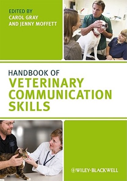 Handbook of Veterinary Communication Skills, Carol (Lecturer in Veterinary Communication Skills at the University of Liverpool Gray ; Jenny (Director of Communications at Ross University School of Veterinary Medicine Moffett - Paperback - 9781405158176