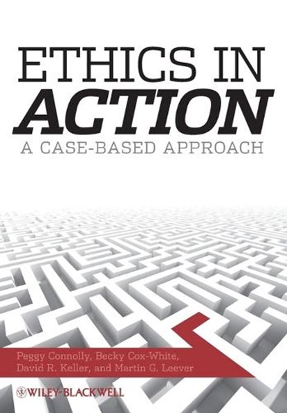 Ethics In Action, PEGGY (INTERCOLLEGIATE ETHICS BOWL,  Central DuPage Hospital Ethics Committee, USA) Connolly ; David R. (Utah Valley University, USA) Keller ; Martin G. (University of Detroit Mercy, USA) Leever ; Becky Cox (California State University, Chico, USA) White - Paperback - 9781405170970