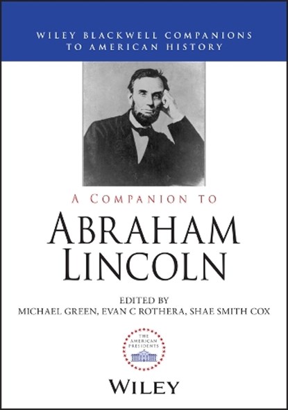 A Companion to Abraham Lincoln, Michael (College of Southern Nevada) Green ; Evan C. (University of Arkansas - Fort Smith) Rothera ; Shae (Nicholls State University) Smith Cox - Gebonden - 9781405198974