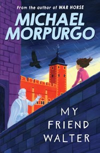 My Friend Walter | Michael Morpurgo | 