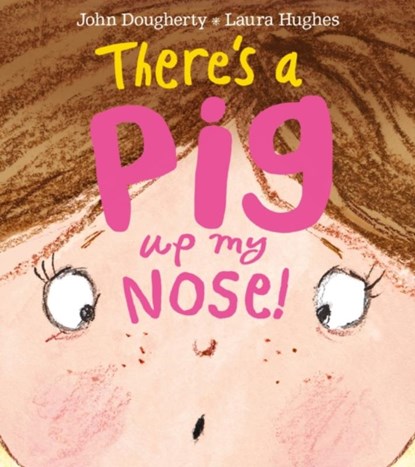 There's a Pig up my Nose!, John Dougherty - Paperback - 9781405277167