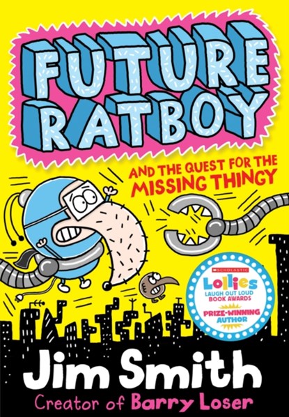 Future Ratboy and the Quest for the Missing Thingy, Jim Smith - Paperback - 9781405283984