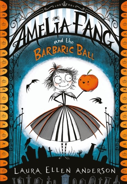 Amelia Fang and the Barbaric Ball, Laura Ellen Anderson - Paperback - 9781405286725
