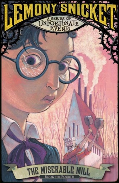 The Miserable Mill, Lemony Snicket - Paperback - 9781405290678
