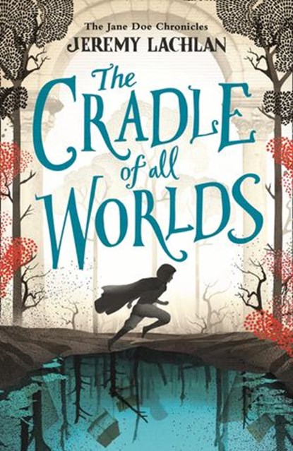 The Cradle of All Worlds: The Jane Doe Chronicles, Jeremy Lachlan - Ebook - 9781405292634
