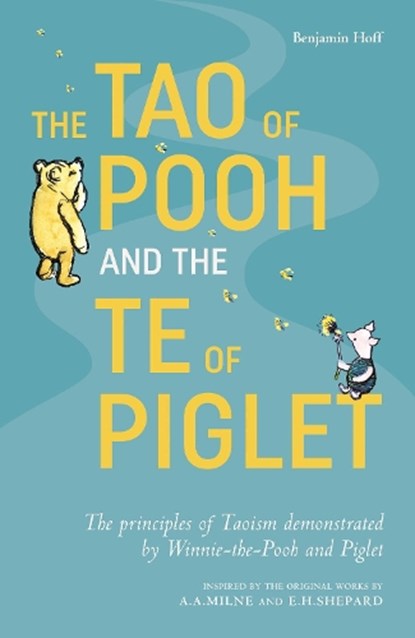The Tao of Pooh & The Te of Piglet, Benjamin Hoff - Paperback - 9781405293778