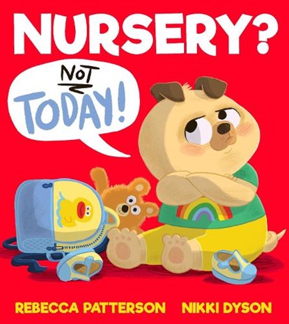 Nursery? Not Today!, Rebecca Patterson - Paperback - 9781405295291