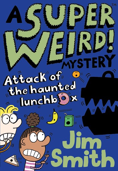A Super Weird! Mystery: Attack of the Haunted Lunchbox, Jim Smith - Paperback - 9781405297516