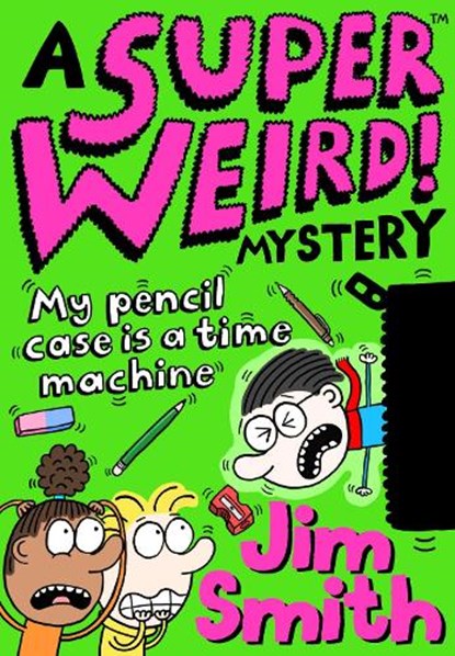 A Super Weird! Mystery: My Pencil Case is a Time Machine, Jim Smith - Paperback - 9781405297530