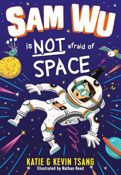 Sam Wu is NOT Afraid of Space!, Katie Tsang ; Kevin Tsang - Paperback - 9781405297615