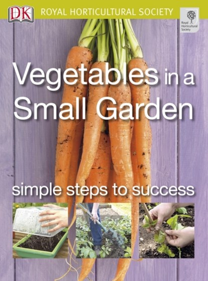Vegetables in a Small Garden, Dorling Kindersley (DK IPL) - Paperback - 9781405316828