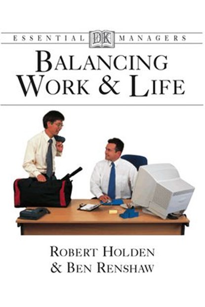 Balancing Work & Life, Ben Renshaw ; Robert Holden - Ebook - 9781405352284