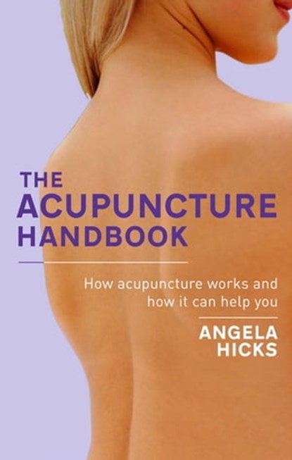 The Acupuncture Handbook, Angela Hicks - Ebook - 9781405512282