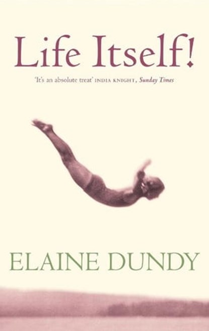 Life Itself!, Elaine Dundy - Ebook - 9781405514910