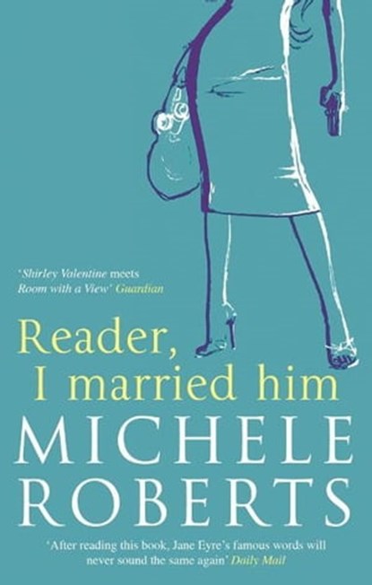 Reader, I Married Him, Michele Roberts - Ebook - 9781405516556
