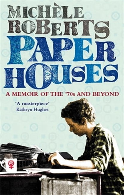 Paper Houses, Michele Roberts - Ebook - 9781405516563