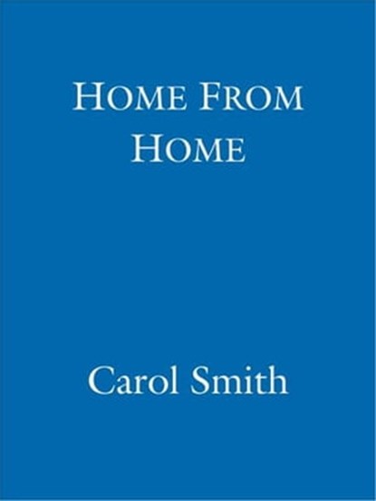 Home From Home, Carol Smith - Ebook - 9781405517461