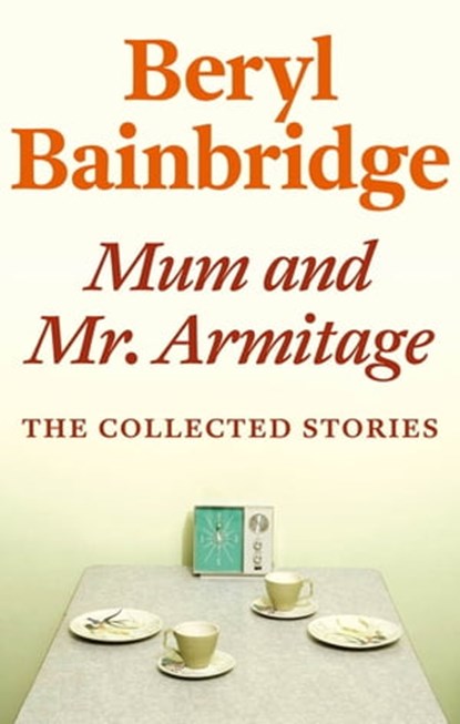 Mum and Mr Armitage, Beryl Bainbridge - Ebook - 9781405518352
