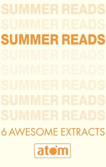 Atom Summer Reads Sampler, Sarra Manning ; C. J. Daugherty ; Johan Harstad ; Sophie Flack ; Veronica Rossi - Ebook - 9781405521727