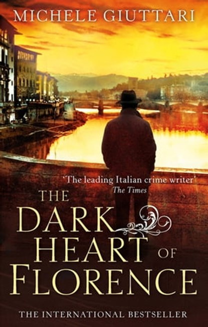 The Dark Heart of Florence, Michele Giuttari - Ebook - 9781405521987
