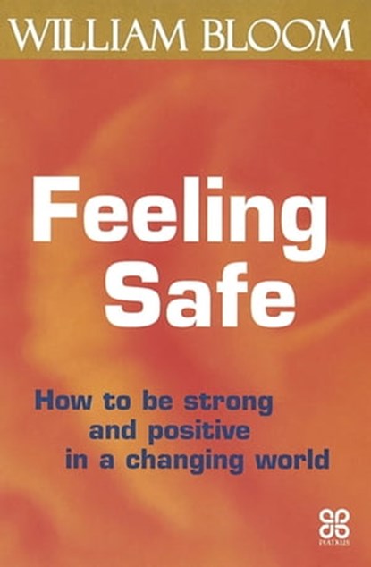 Feeling Safe, Dr. William Bloom - Ebook - 9781405522397