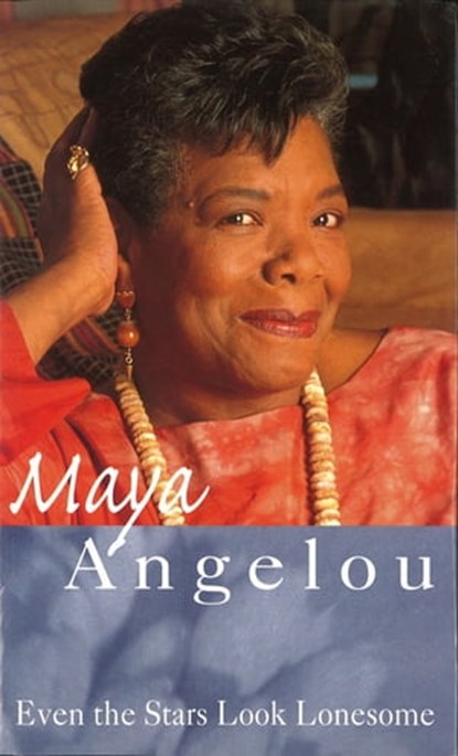 Even The Stars Look Lonesome, Dr Maya Angelou - Ebook - 9781405524995