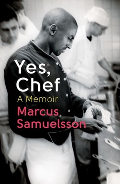Yes, Chef, Marcus Samuelsson - Ebook - 9781405526517