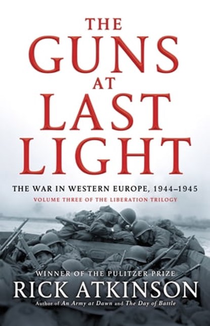 The Guns at Last Light, Rick Atkinson - Ebook - 9781405527262