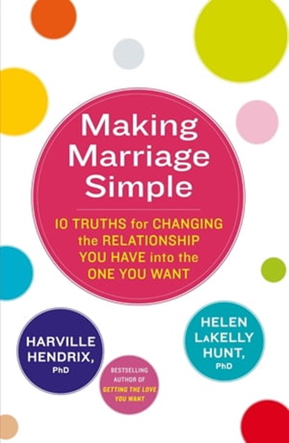 Making Marriage Simple, Harville Hendrix Ph.D. ; Helen LaKelly Hunt Ph.D. - Ebook - 9781405528412