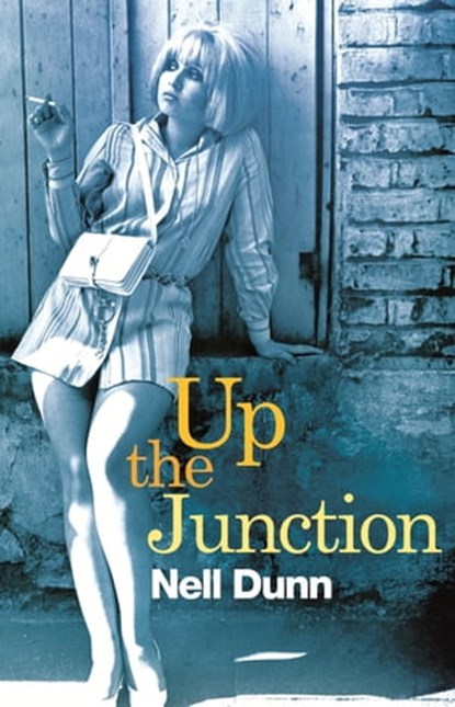Up The Junction, Nell Dunn - Ebook - 9781405529112