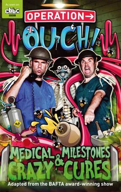 Operation Ouch: Medical Milestones and Crazy Cures, Dr Chris van Tulleken ; Dr Xand van Tulleken - Paperback - 9781405529815