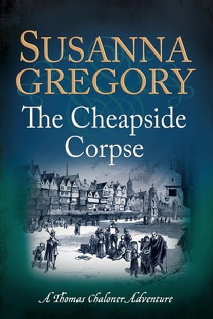 The Cheapside Corpse, Susanna Gregory - Ebook - 9781405530620
